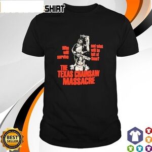 Who Will Survive And What Will Be Left Of Them The Texas Chainsaw Black Shirt